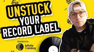 How to UNSTUCK Your Record Label!