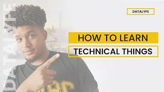 How to Learn Technical Skills