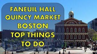 QUINCY MARKET BOSTON - TOP THINGS TO DO