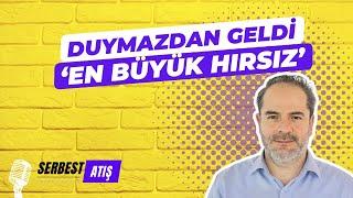 DUYMAZDAN GELDİ. EN BÜYÜK HIRSIZ! [SERBEST ATIŞ]