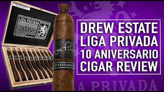 Drew Estate Liga Privada 10 Aniversario Cigar Review