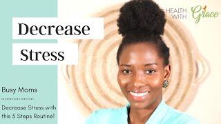 Decrease Stress with this 5 Steps Routine! | Health Coach | Busy Moms