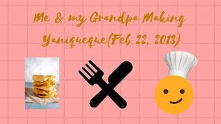 Me & My Grandpa Making Yaniqueque (Feb 22, 2013)