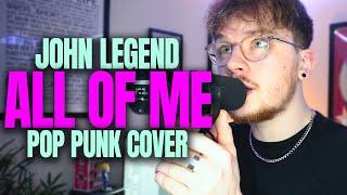 If John Legend's 'All Of Me' was POP PUNK