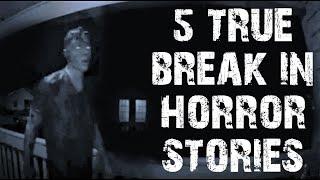 5 TRUE Disturbing Break In Horror Stories | (Scary Stories)