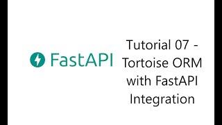 FastAPI Series | Tutorial 07 (Tortoise ORM Introduction with FastAPI Integration )