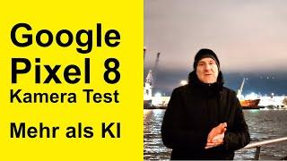 Google Pixel 8 Kamera Test - Mehr als KI