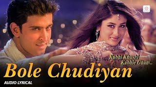 Bole Chudiyan (Lyrical Audio) | Shahrukh, Kajol, Kareena, Hrithik | K3G | Bollywood Wedding Songs