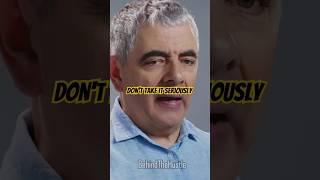 Mr Bean on "Life is a tragedy in close-up and a comedy in long shot."