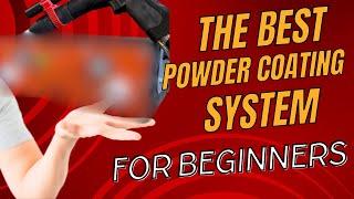 The Best Powder Coating System for Beginners