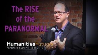 The Rise of the Paranormal with Jeffrey Kripal