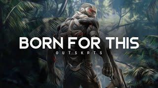 Born For This - OUTSKRTS (LYRICS)