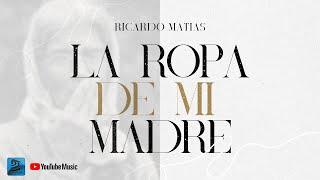 RICARDO MATIAS - La ropa de mi madre | Cuartetos románticos e inolvidables.