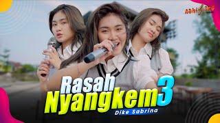 DIKE SABRINA - RASAH NYANGKEM 3 ( Official Music Video )