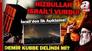 Hizbullah İsrail'i Vurdu! Saldırı Sonrası İsrail'den İlk Açıklama Geldi... Demir Kubbe Delindi Mi?