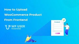 #WPUF How to Add WooCommerce Product From Frontend by Using WP User Frontend