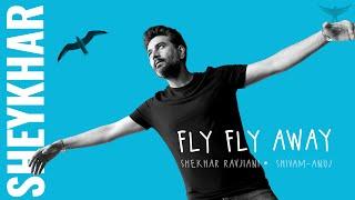 Fly Fly Away | Garuudaa Musiic | Shekhar Ravjiani @shekharravjiani  | Shivam Sengupta | Anuj Danait