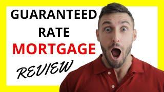  Guaranteed Rate Mortgage Review - Exploring the Pros and Cons