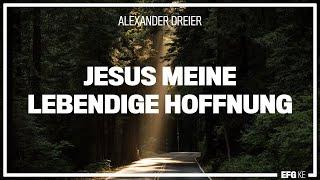 Jesus meine Lebendige Hoffnung | Alexander Dreier | EFG Kempten