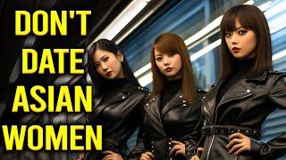 10 Reasons Why You SHOULDN'T Date Asian Women