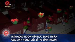 Hơn 9.000 ngọn nến rực sáng tri ân các anh hùng, liệt sĩ tại Bình Thuận