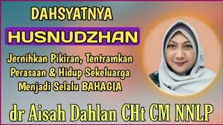 dr Aisah Dahlan CHt - [ HUSNUDZON ]- Agar Pikiran Positif dan tenang Juga persaan | dr Aisyah Dahlan