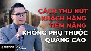 Cách thu hút khách hàng tiềm năng không phụ thuộc quảng cáo | Coach Duy Nguyễn