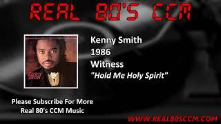 Kenny Smith - Hold Me Holy Spirit