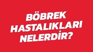 Böbrek Hastalıkları Nelerdir? #böbrekhastalıkları