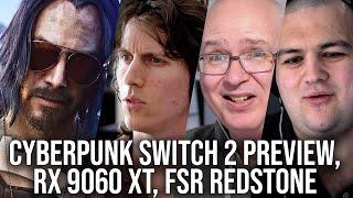 DF Direct Weekly #215: Switch 2 Cyberpunk 2077 Preview, RX AMD 9060 XT Reveal, FSR Redstone!