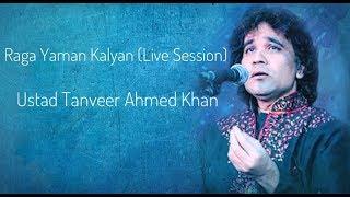 Raga Yaman Kalyaan (Live Session) | Ustad Tanveer Ahmed Khan | Madhya & Dhrut Laya