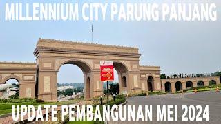 JALAN-JALAN LAGI YUK - MILLENNIUM CITY PARUNG PANJANG UPDATE PEMBANGUNAN MEI 2024