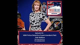 True Blue Conversations - A Woman of Force Deborah Wallace Detective Superintendent (Ret)