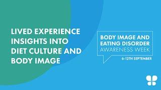 Lived Experience Insights Into Diet Culture & Body Image