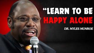 "LEARN TO BE HAPPY ALONE" MYLES MUNROE TEACHING |MYLES MUNROE BEST MOTIVATIONAL SPEECH|