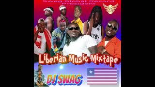 Liberian Music Mixtape-(2021- 2022)-DJ Swag X EricGose, Kpanto, Soulfresh, TreddyRide, NuchieMeek...