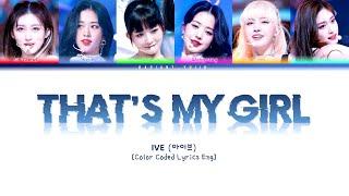 That's My Girl (Cover) - IVE (아이브) (Color Coded Lyrics)