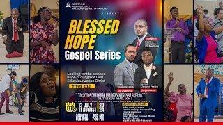 The Blessed Hope Gospel Series - July 20, 2024