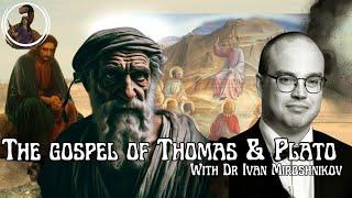 The Gospel of Thomas & Plato with Dr Ivan Miroshnikov