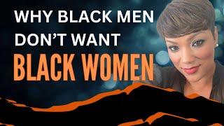 Why Black Men Don’t Date Black Women