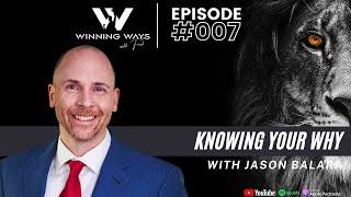 Knowing your WHY with Jason Balara | Winning ways with Fred #007