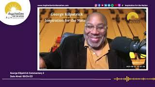 George Kilpatrick Inspiration for the Nation Commentary 2 (09.24.23)