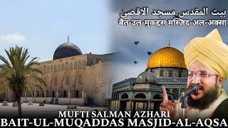 BAIT-UL-MUQADDAS MASJID-AL-AQSA ️ Mufti Salman Azhari Bayan - @AltashProduction