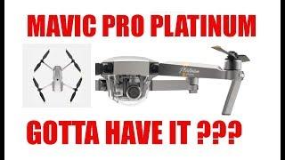 DJI MAVIC PRO PLATINUM - Gotta Have It?  Really?