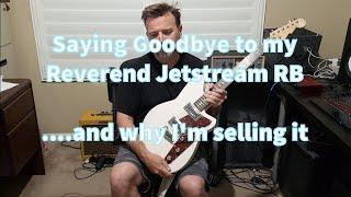 Reasons Why I'm Selling My Reverend Jetstream RB