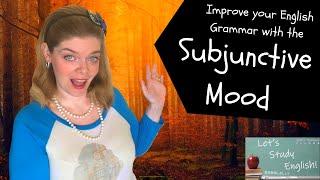 The Subjunctive Mood: How to Use the Subjunctive Mood in English! Improve your English Grammar!