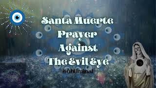 Santa Muerte Evil Eye and Reverse the Hex ******Subliminal******