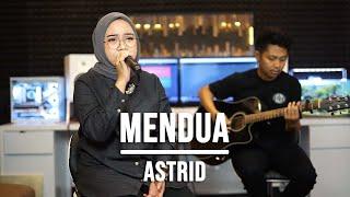 MENDUA - ASTRID (LIVE COVER INDAH YASTAMI)