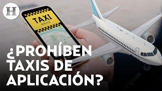 ¿Perjudican a usuarios? Instalan zona especial para taxis de aplicación en el Aeropuerto de la CDMX