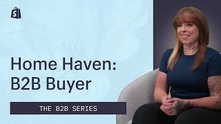 Home Haven: B2B Buyer || Shopify Academy